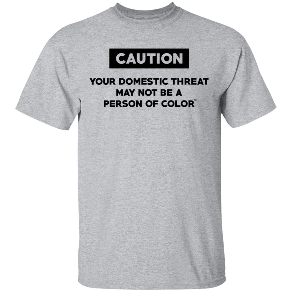 Caution Your Domestic Threat May Not Be A Person Of Color Shirt, Hoodie, Tank