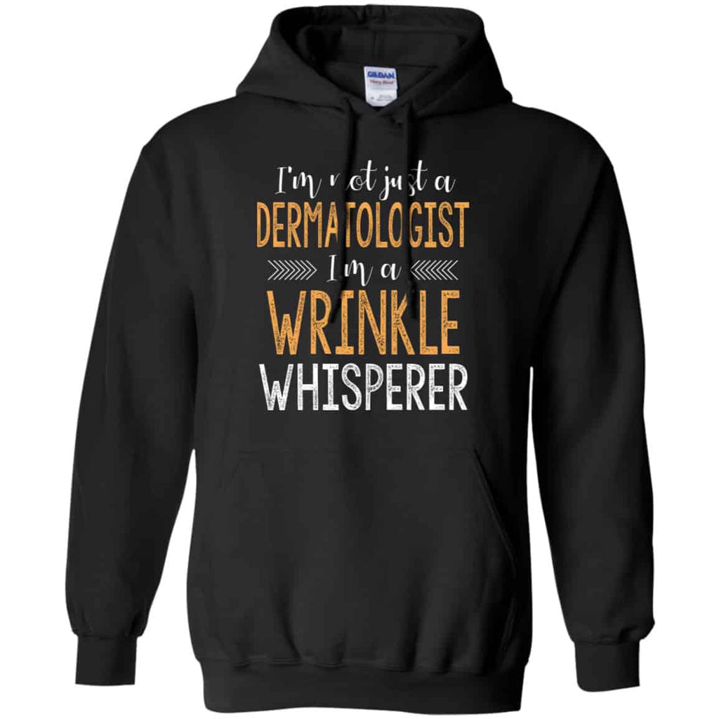 I’m Not Just A Dermatologist I’m A Wrinkle Whisperer Shirt, Hoodie, Tank