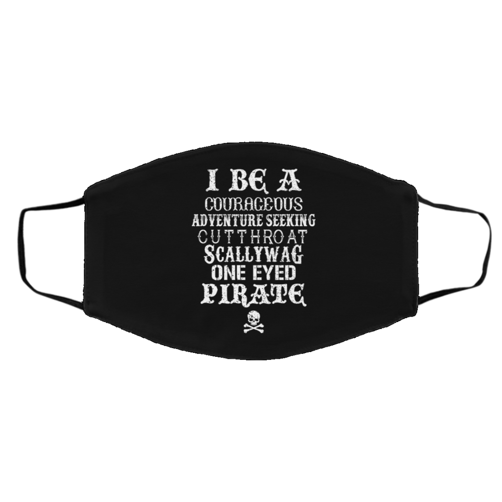I Be A Courageous Adventure Seeking Cutthroat Scallywag One Eyed Pirate Face Mask