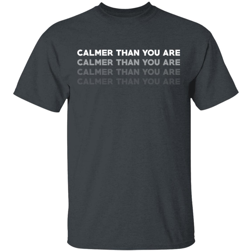 Calmer Than You Are Shirt, Hoodie, Tank