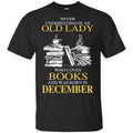 An Old Lady Who Loves Books And Was Born In December Shirt, Hoodie, Tank