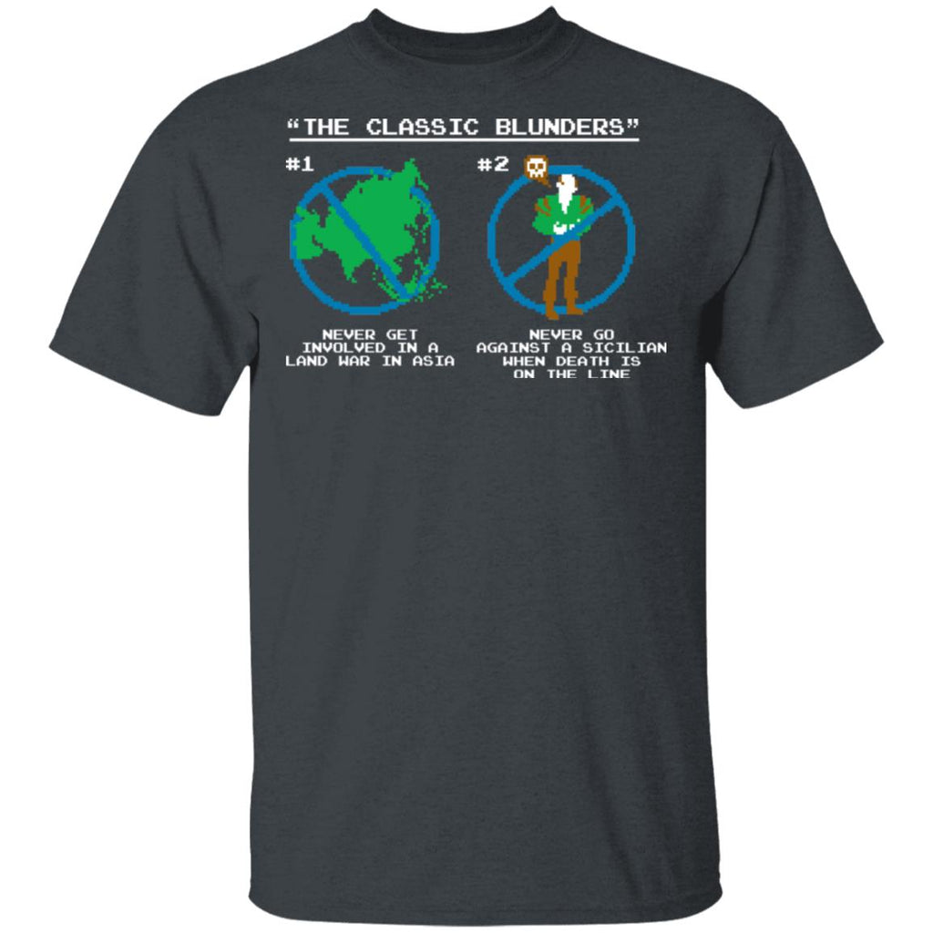 The Classic Blunders Never Get Involved In A Land War In Asia Never Go Against A Sicilian When Death Is On The Line Shirt, Hoodie, Tank