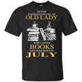 An Old Lady Who Loves Books And Was Born In July Shirt, Hoodie, Tank