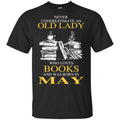 An Old Lady Who Loves Books And Was Born In May Shirt, Hoodie, Tank