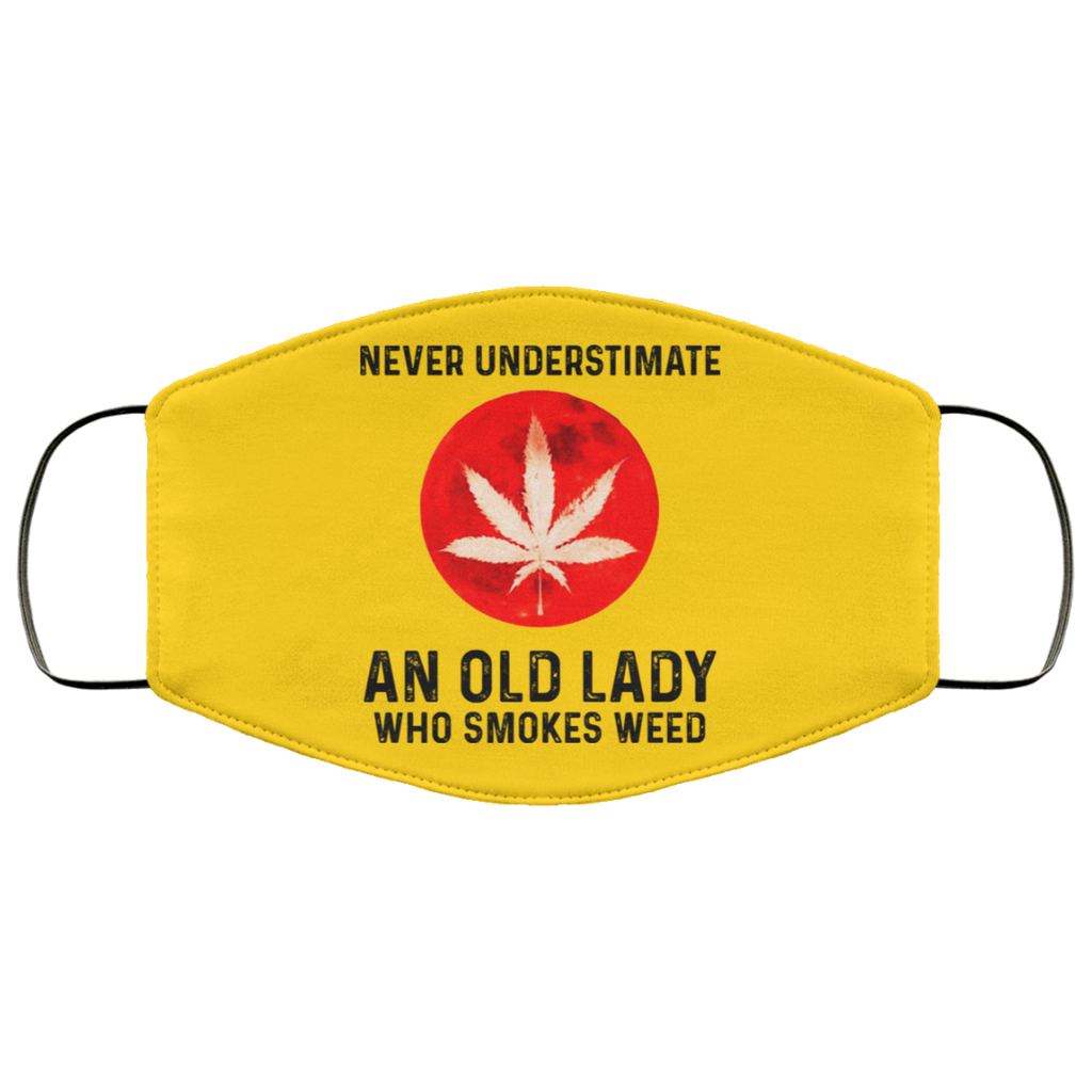 Never Underestimate An Old Lady Who Smoked Weed Face Mask