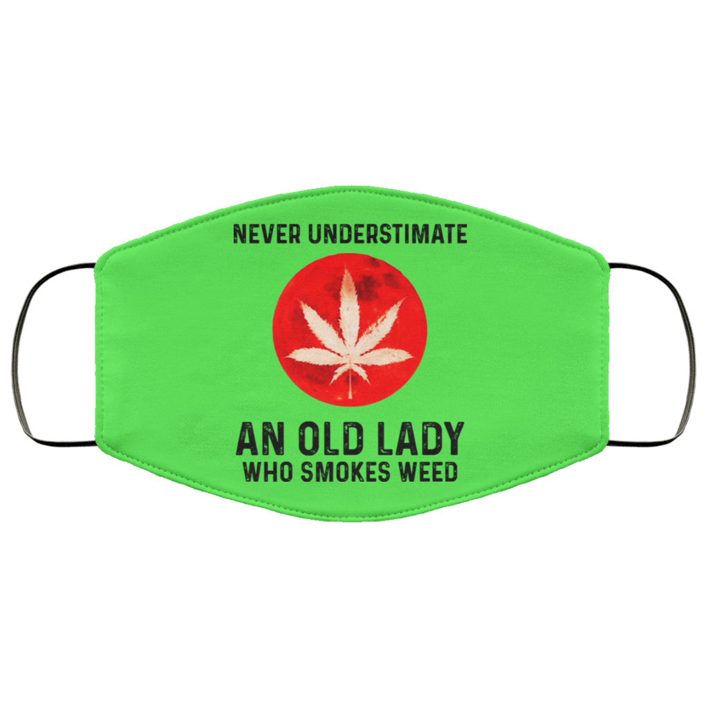 Never Underestimate An Old Lady Who Smoked Weed Face Mask