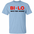 Bi-lo Why Pay More Shirt, Hoodie, Tank