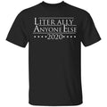 Literally Anyone Else 2020 Shirt, Hoodie, Tank