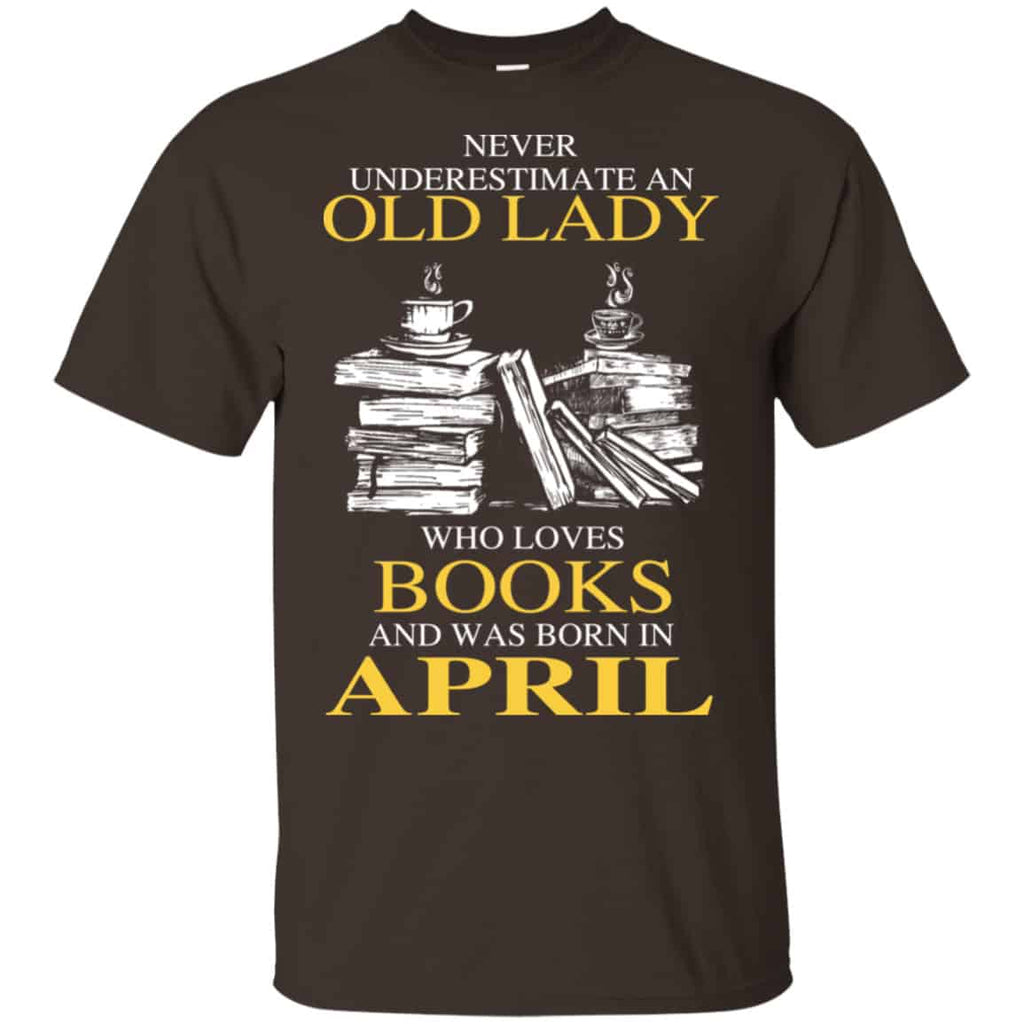An Old Lady Who Loves Books And Was Born In April Shirt, Hoodie, Tank