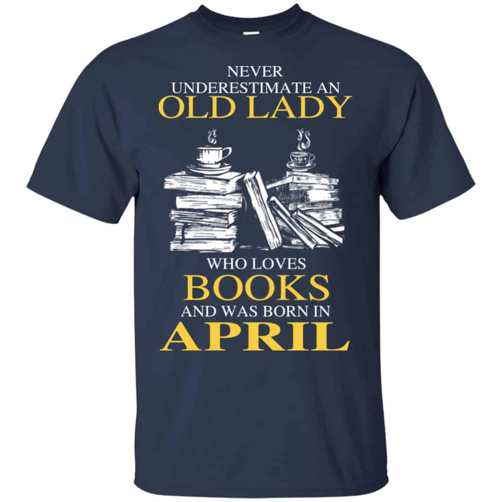 An Old Lady Who Loves Books And Was Born In April Shirt, Hoodie, Tank