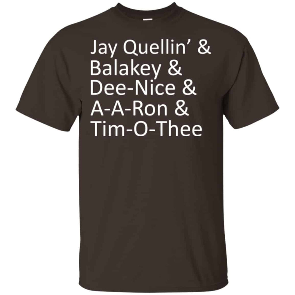 Jay Quellin’ & Balakay & Dee-Nice & A-A-Ron & Tim-O-Thee Shirt, Hoodie, Tank