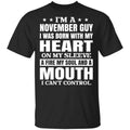 I’m A November Guy I Was Born With My Heart On My Sleeve Shirt, Hoodie, Tank