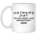 Mothers Day The One Where I Was Quarantined 2020 Mug