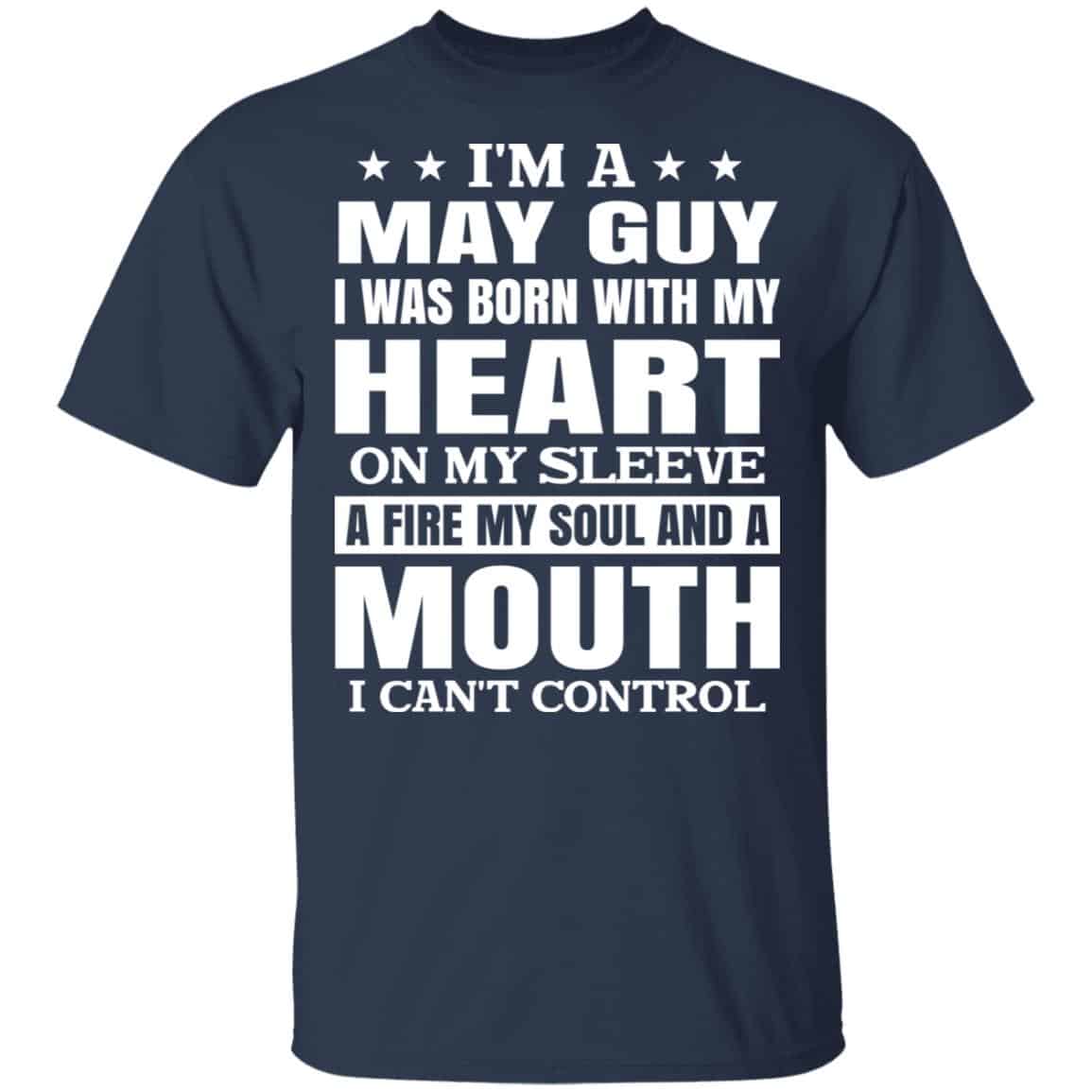 I’m A May Guy I Was Born With My Heart On My Sleeve Shirt, Hoodie, Tank