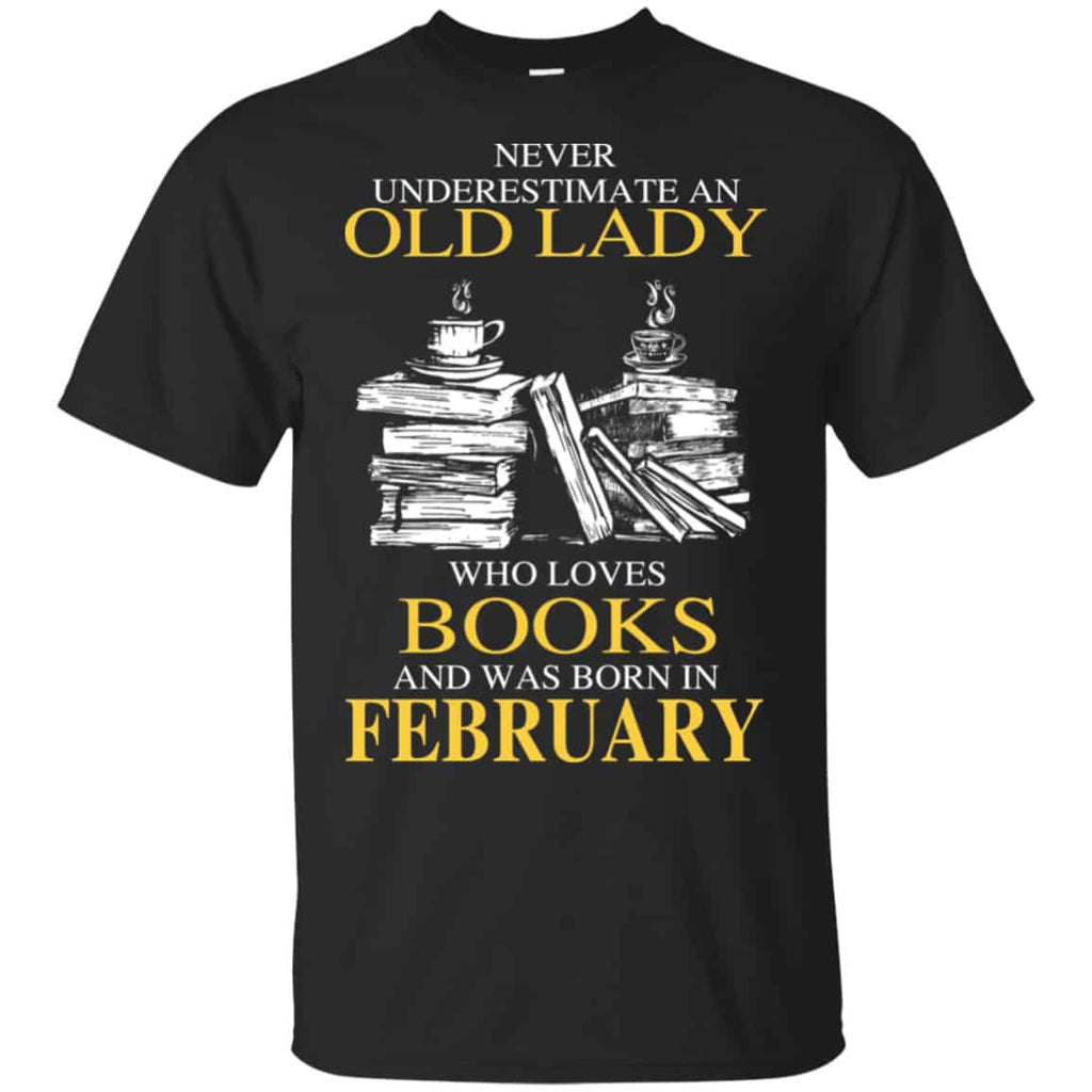 An Old Lady Who Loves Books And Was Born In February Shirt, Hoodie, Tank