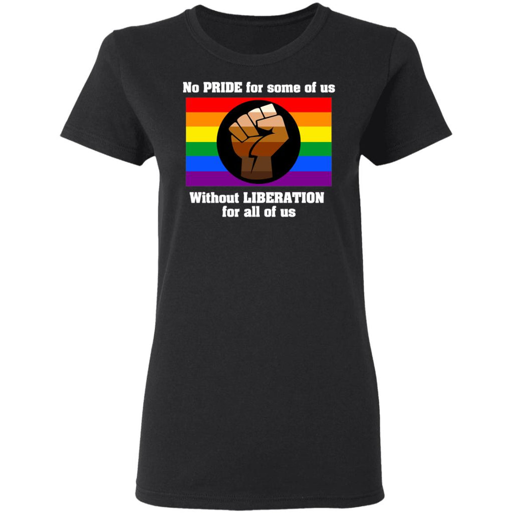 No Pride For Some Of Us Without Liberation For All Of Us Shirt, Hoodie, Tank