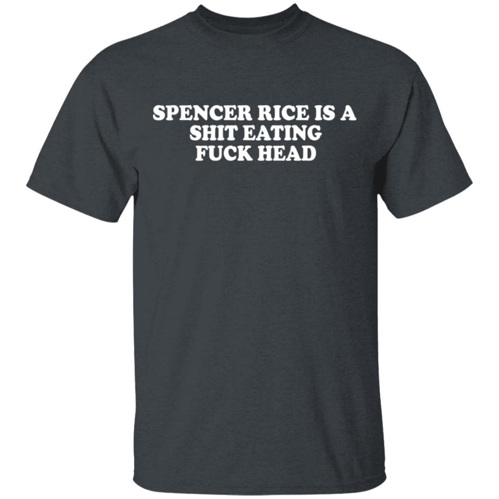 Spencer Rice Is A Shit Eating Fuck Head Shirt, Hoodie, Tank