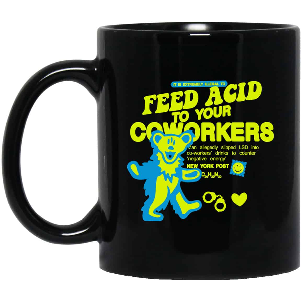 It Is Extremely Illegal To Feed Acid To Your Coworkers Mug
