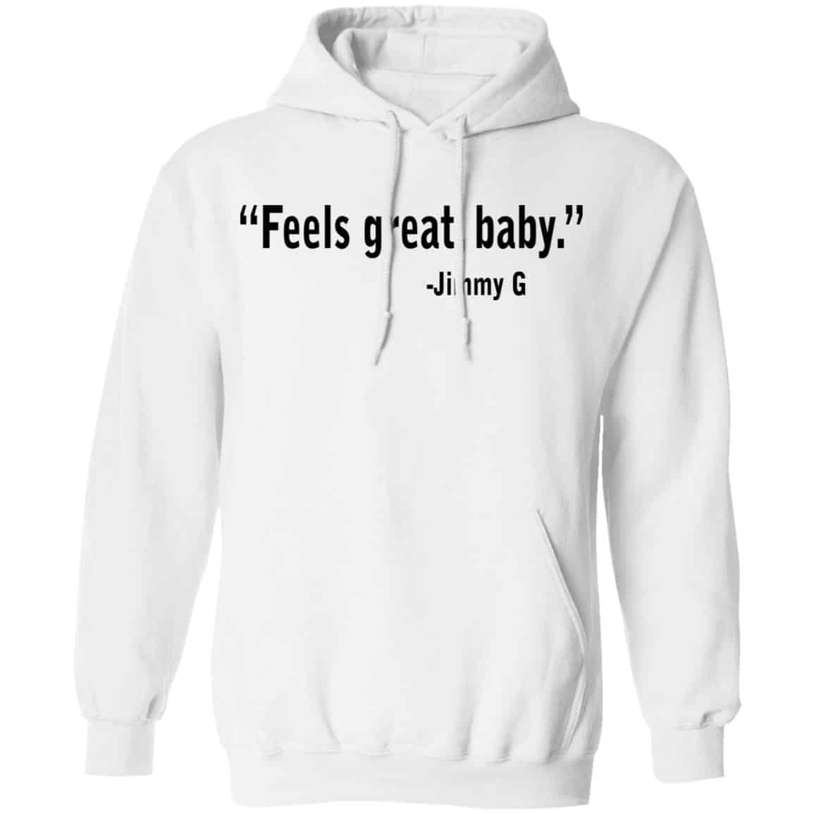 Feels Great Baby Jimmy G Shirt George Kittle Shirt, Hoodie, Tank