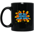 Not All Heroes Wear Capes Mug