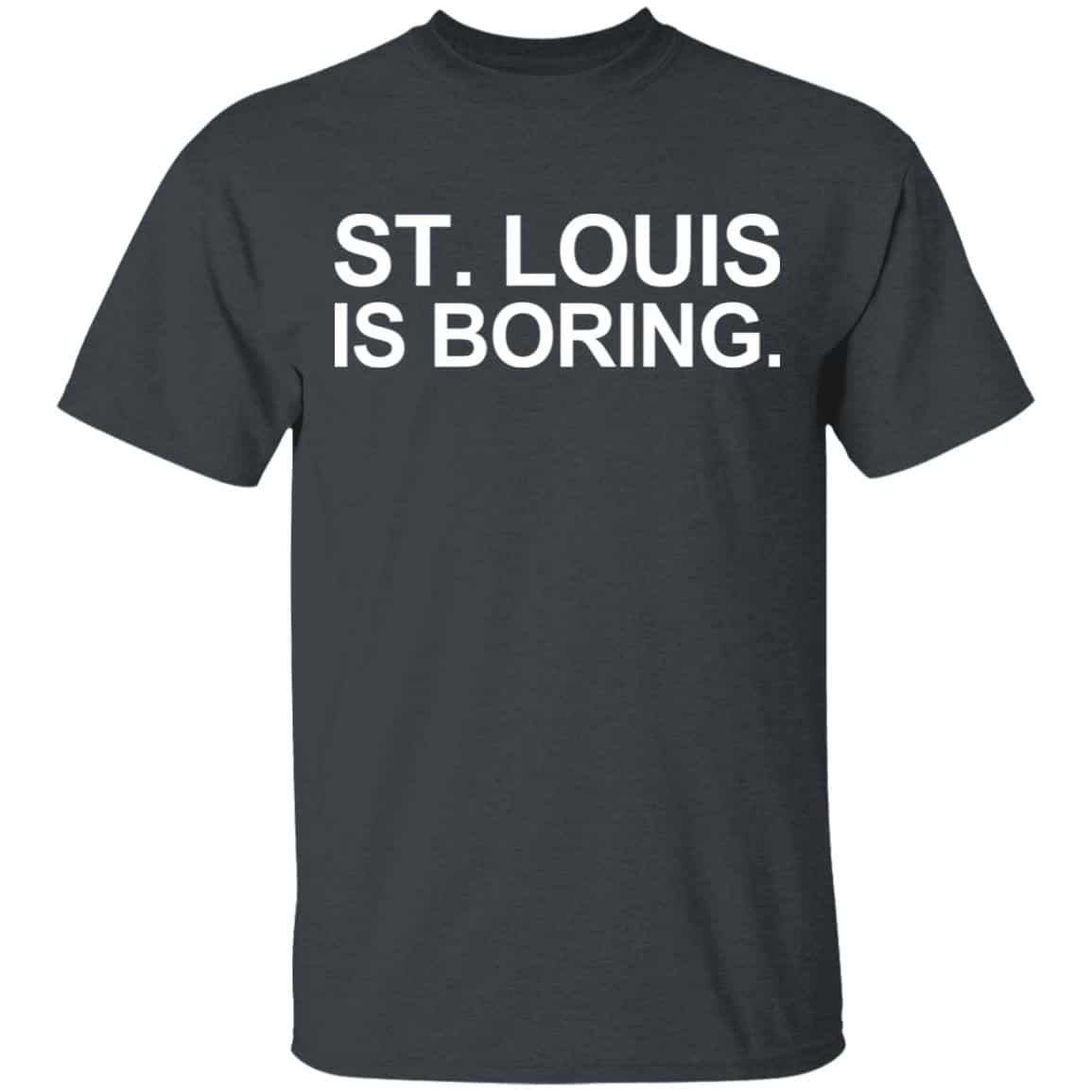 St Louis Is Boring Shirt, Hoodie, Tank