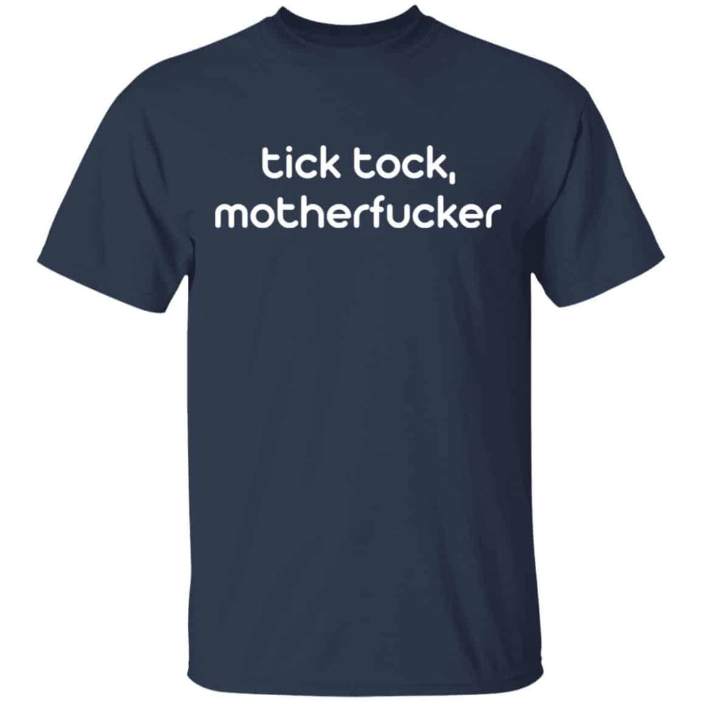 Tick Tock Motherfucker Shirt, Hoodie, Tank