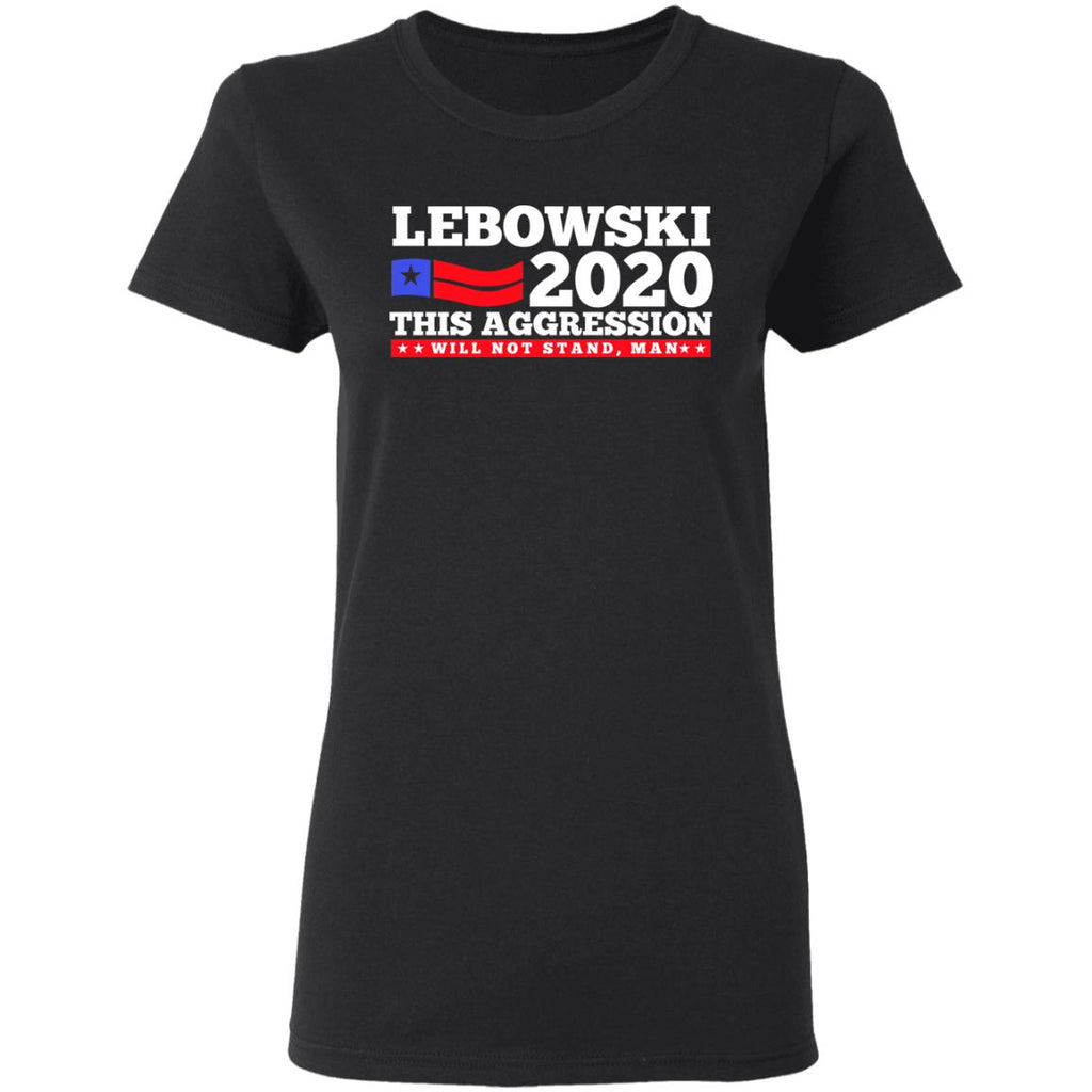 Lebowski 2020 This Aggression Will Not Stand Man Shirt, Hoodie, Tank