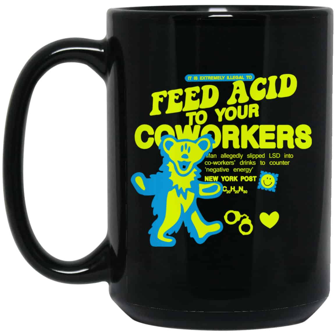 It Is Extremely Illegal To Feed Acid To Your Coworkers Mug