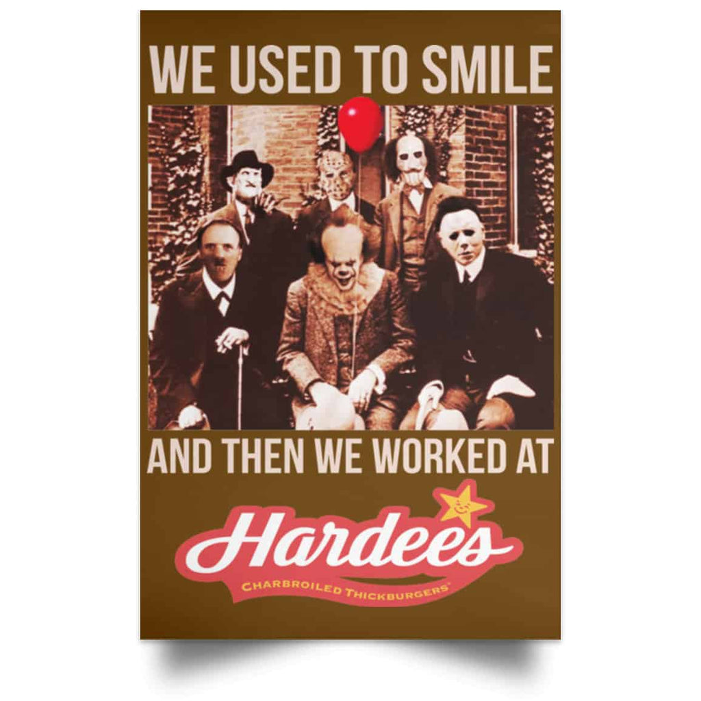We Used To Smile And Then We Worked At Hardee’s Posters