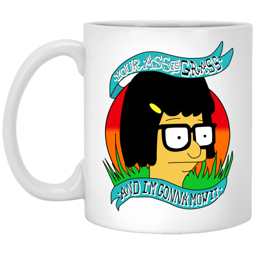 Bob’s Burger Your Ass Is Grass And I’m Gonna Mow It Mug