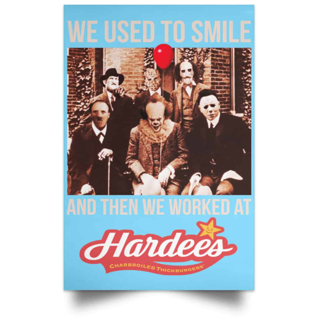 We Used To Smile And Then We Worked At Hardee’s Posters