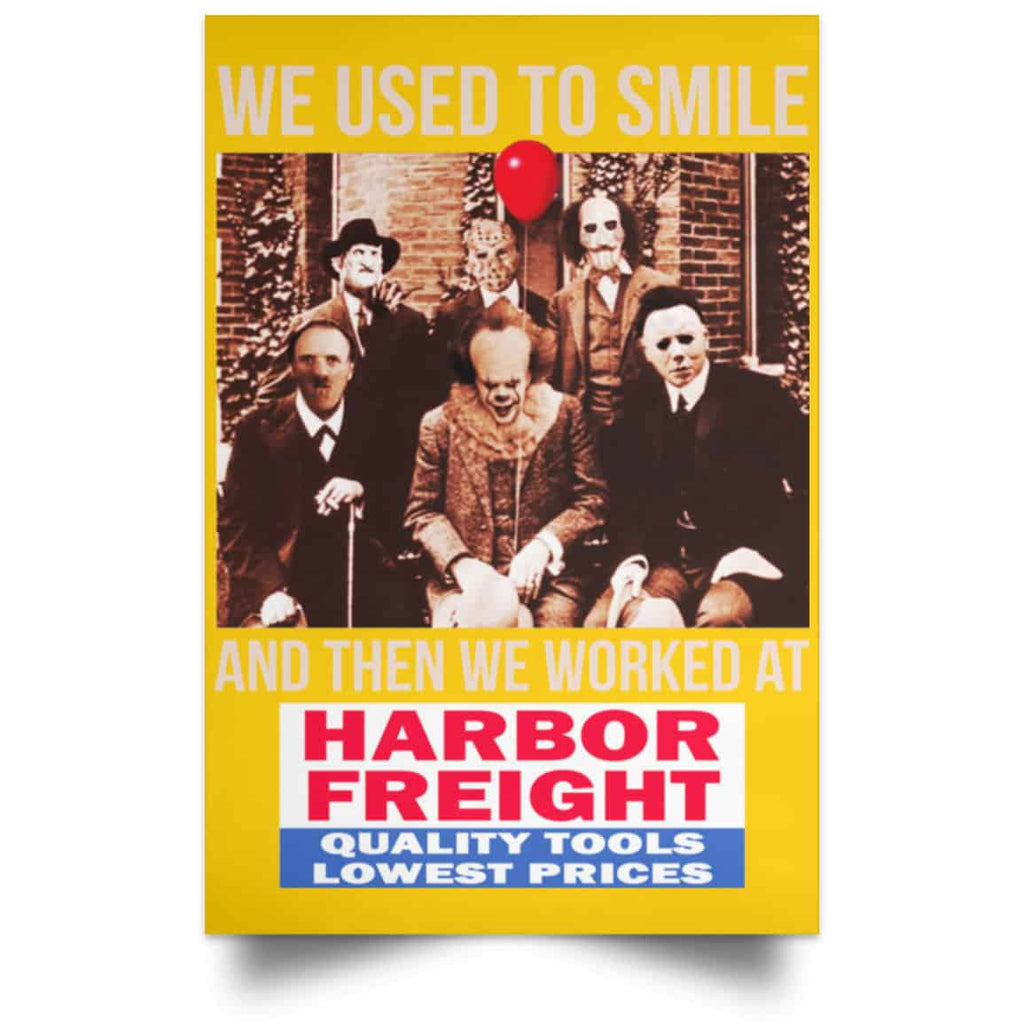 We Used To Smile And Then We Worked At Harbor Freight Tools Posters