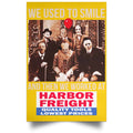 We Used To Smile And Then We Worked At Harbor Freight Tools Posters