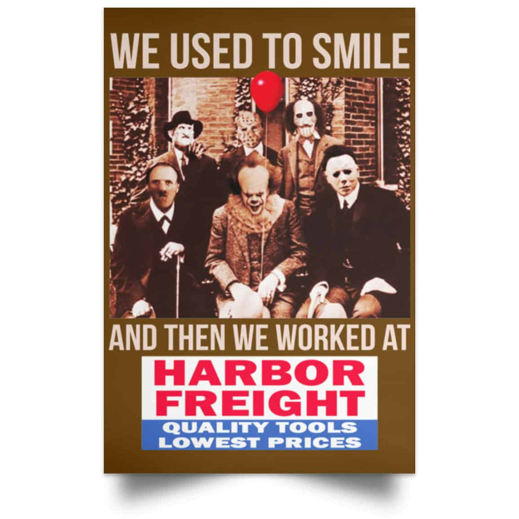 We Used To Smile And Then We Worked At Harbor Freight Tools Posters