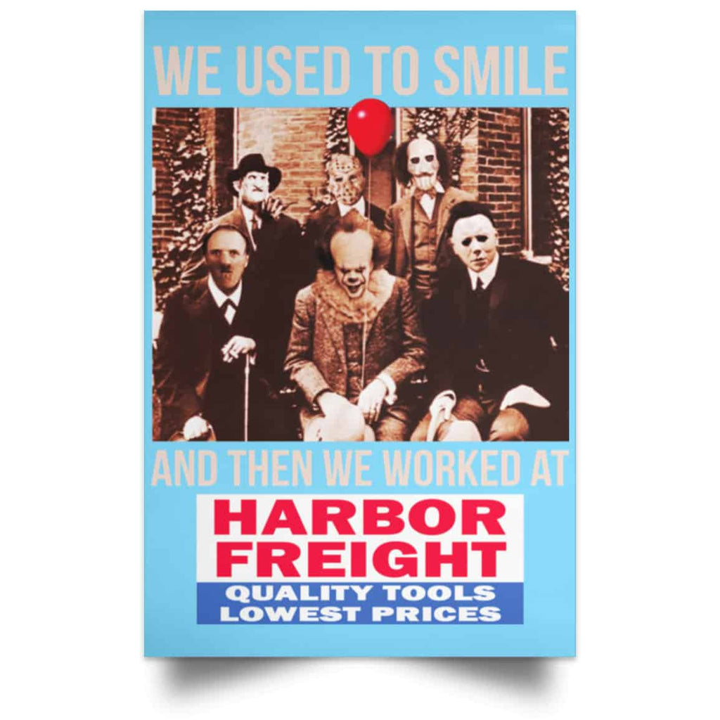 We Used To Smile And Then We Worked At Harbor Freight Tools Posters
