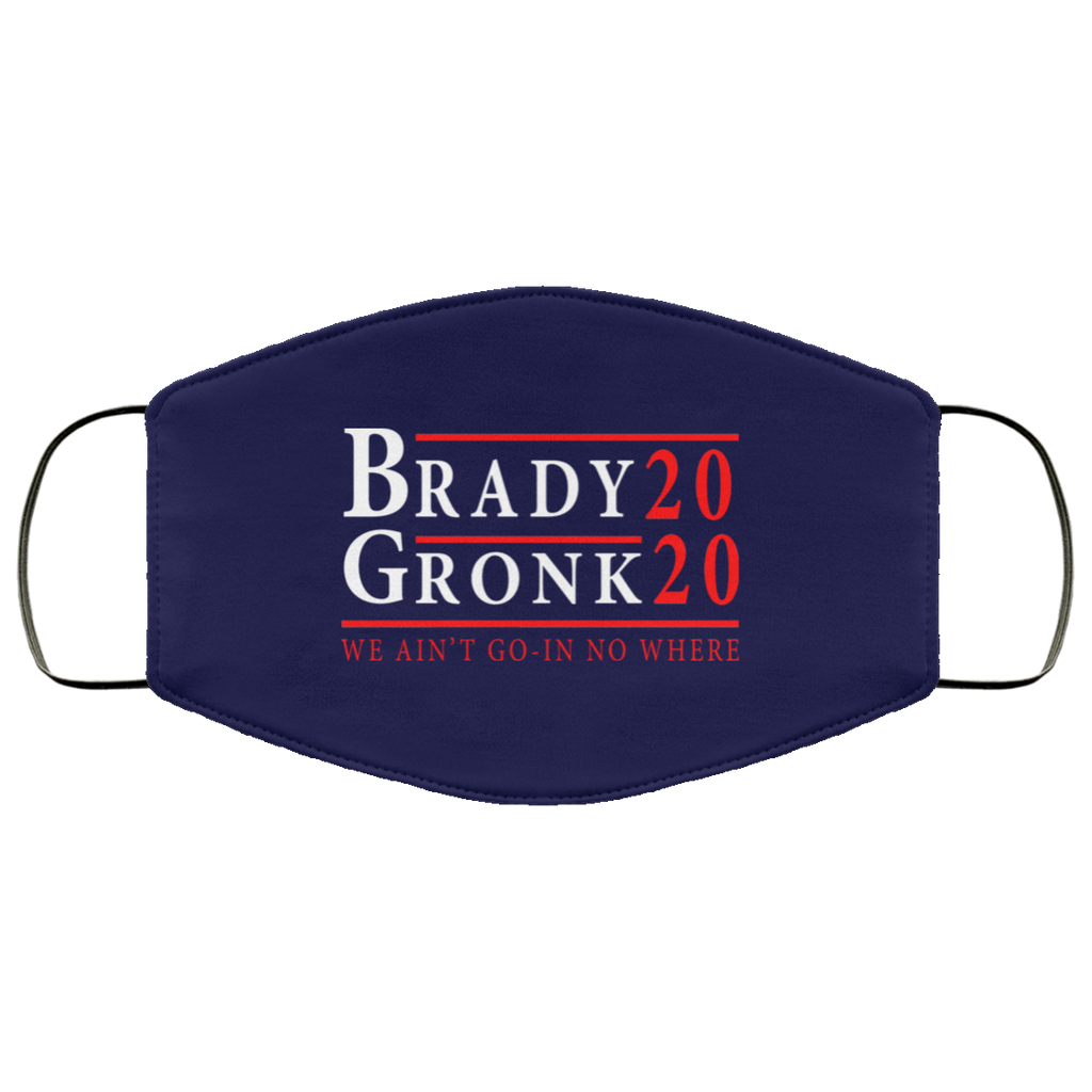 Brady Gronk 2020 Presidental We Ain’t Go-In No Where Face Mask