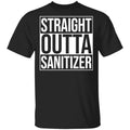 Straight Outta Sanitizer Shirt, Hoodie, Tank