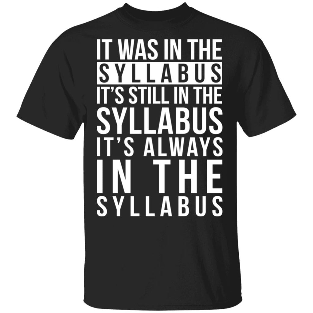 It Was In The Syllabus It’s Still In The Syllabus It’s Always In The Syllabus Shirt, Hoodie, Tank
