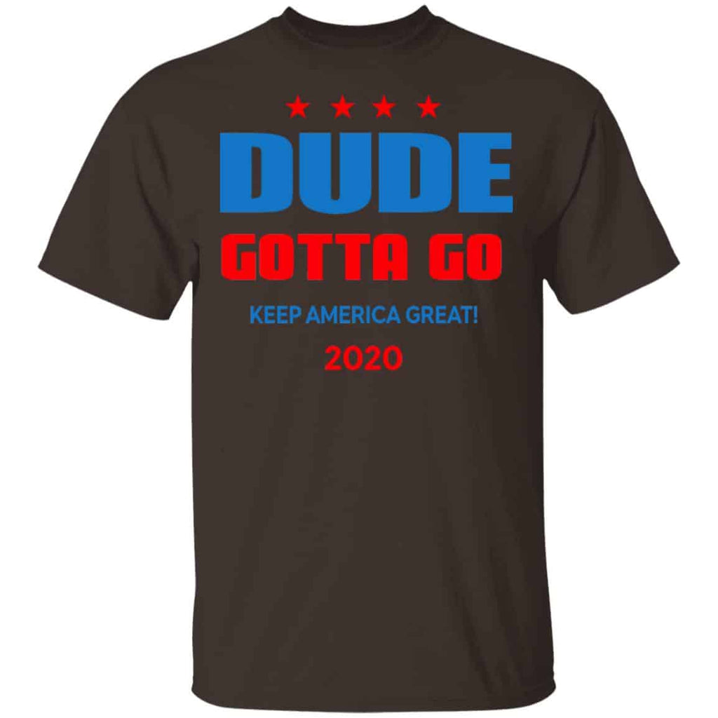 Dude Gotta Go Keep America Great 2020 Shirt, Hoodie, Tank