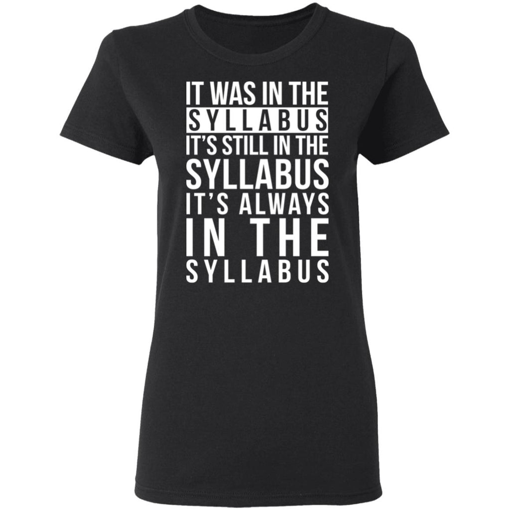It Was In The Syllabus It’s Still In The Syllabus It’s Always In The Syllabus Shirt, Hoodie, Tank