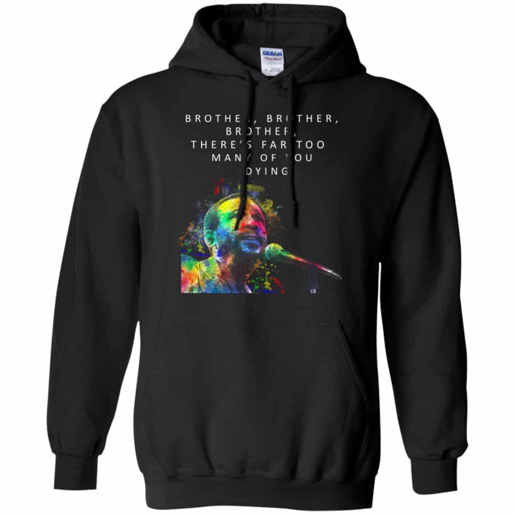 Brother Brother Brother There’s Far Too Many Of You Dying Marvin Gaye Shirt, Hoodie, Tank