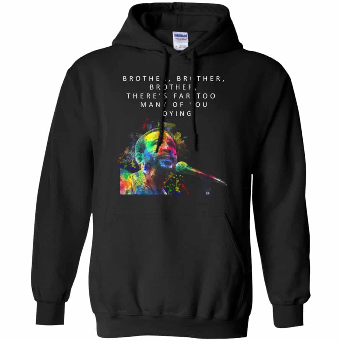 Brother Brother Brother There’s Far Too Many Of You Dying Marvin Gaye Shirt, Hoodie, Tank