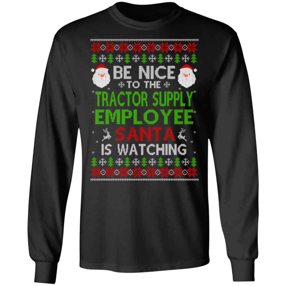 Be Nice To The Tractor Supply Employee Santa Is Watching Christmas Sweater, Shirt, Hoodie