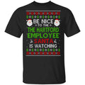 Be Nice To The The Hartford Employee Santa Is Watching Christmas Sweater, Shirt, Hoodie