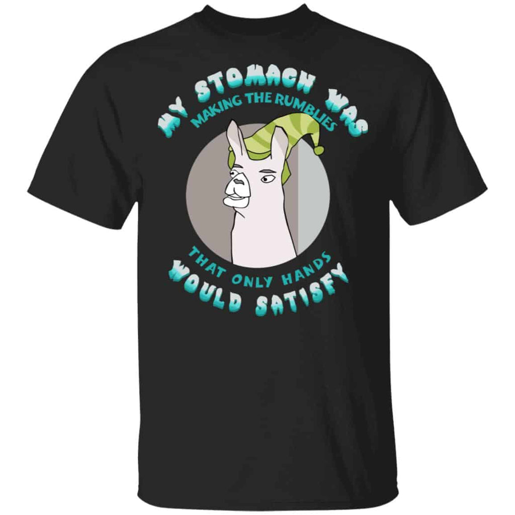My Stomach Was Making The Rumblies That Only Hands Would Satisfy Shirt, Hoodie, Tank