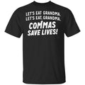 Let’s Eat Grandma Commas Save Lives Shirt, Hoodie, Tank