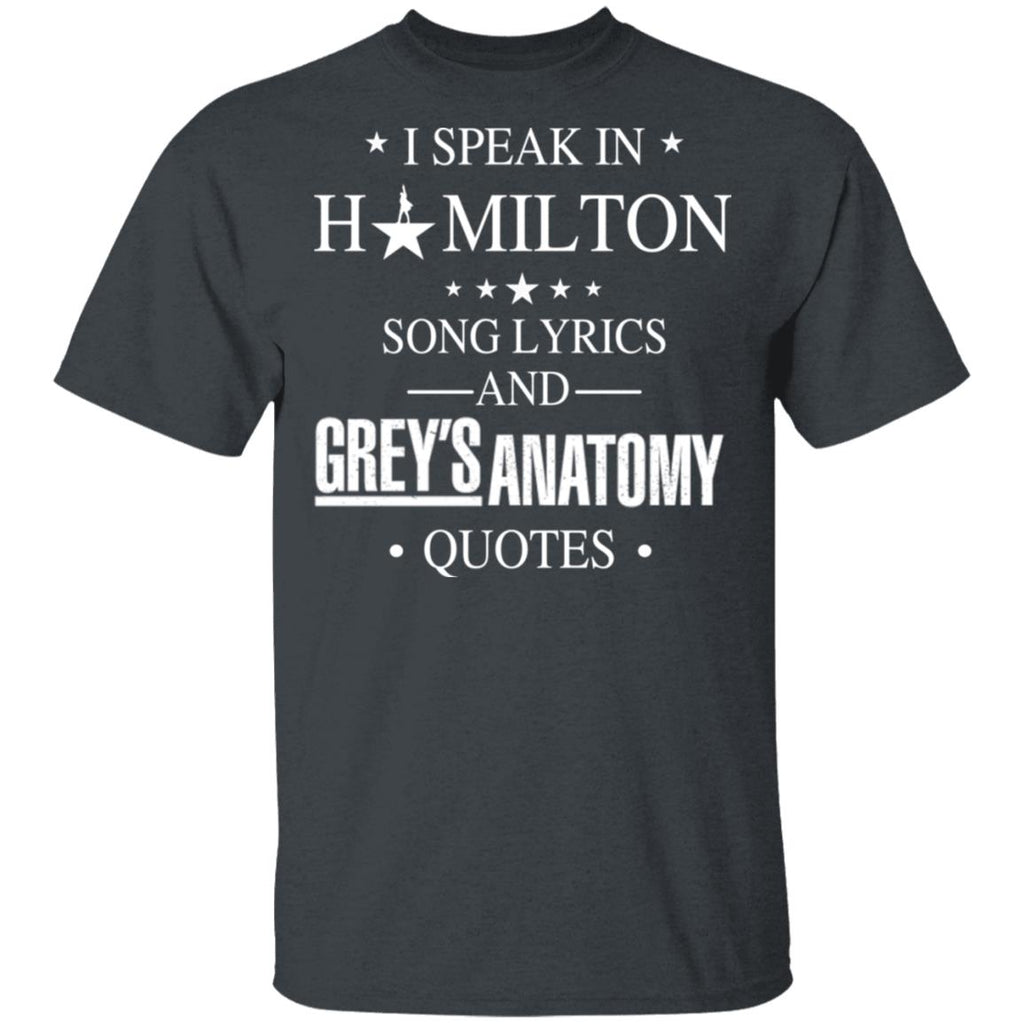 I Speak In Hamilton Song Lyrics And Grey’s Anatomy Quotes Shirt, Hoodie, Tank