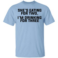 She’s Eating For Two I’m Drinking For Three Shirt, Hoodie, Tank