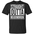 Straight Outta Meadowbrook Shirt, Hoodie, Tank