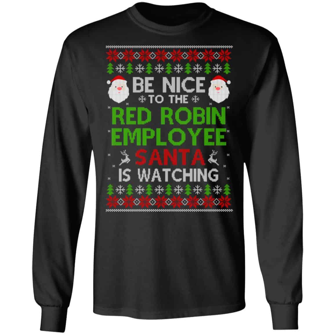 Be Nice To The Red Robin Employee Santa Is Watching Christmas Sweater, Shirt, Hoodie